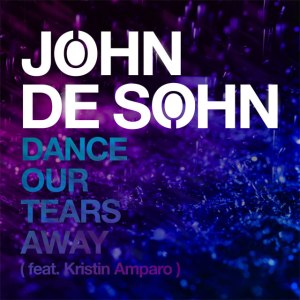 John-De-Sohn-feat.-Kristin-Amparo--Dance-Our-Tears-Away
